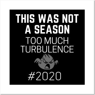 This Was Not A Season Too Much Turbulence 2020 Posters and Art